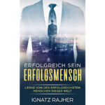 Buch-Erfolgreich-sein-Erfolgsmensch Lerne von den erfolgreichsten Menschen dieser Welt