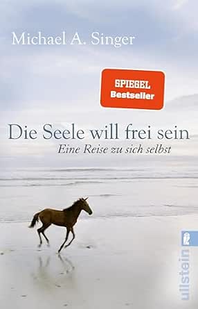 Die Seele will frei sein: Eine Reise zu sich selbst