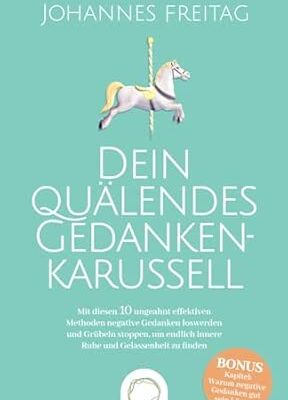 Gedankenkarussell stoppen: 10 Methoden gegen Grübeln