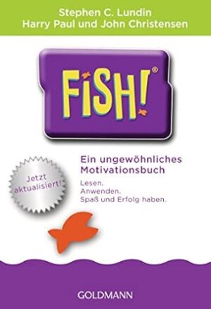 Fish! Ein ungewöhnliches Motivationsbuch von Stephen C. Lundin