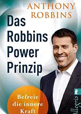 Das Robbins Power Prinzip - Befreie die innere Kraft
