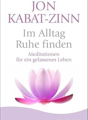 Im Alltag Ruhe finden: Meditationen für ein gelassenes Leben