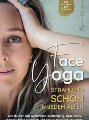 Face Yoga - Strahlend schön in jedem Alter
