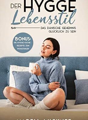 Der Hygge Lebensstil - Das dänische Geheimnis glücklich zu sein
