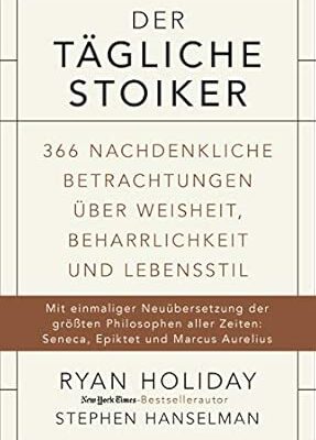 Der tägliche Stoiker: 366 Betrachtungen über Weisheit