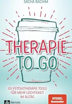 Therapie to go: 100 Tools für mehr Leichtigkeit im Alltag
