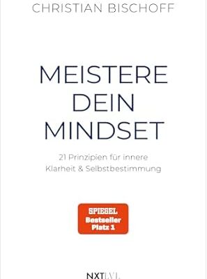 Meistere dein Mindset – 21 Prinzipien für innere Klarheit