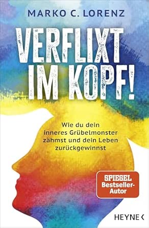 Verflixt im Kopf! – Grübelmonster zähmen in 5-10 Minuten