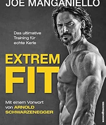 Extrem Fit: Das ultimative Training für echte Kerle