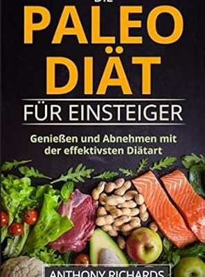 Die Paleo Diät für Einsteiger - Schnell abnehmen ohne Hunger