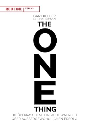 The One Thing - Die Wahrheit über außergewöhnlichen Erfolg