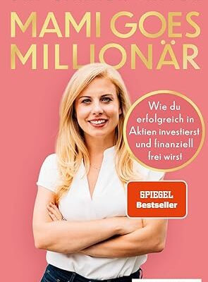 Mami goes Millionär: Erfolgreich in Aktien investieren