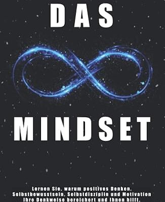 Das unendliche Mindset – Denkweise für persönliche Entwicklung