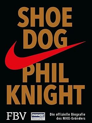 Shoe Dog: Die offizielle Biografie des NIKE-Gründers