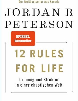 12 Rules For Life – Ordnung in einer chaotischen Welt