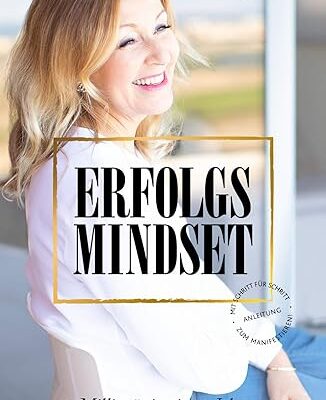 Erfolgs Mindset: Millionär in einem Jahr durch Gedankenkraft