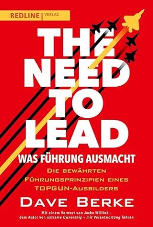 The Need to Lead - Führungsprinzipien eines TOPGUN-Ausbilders