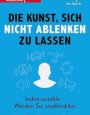 Die Kunst, sich nicht ablenken zu lassen - Indistractable