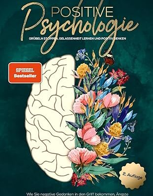 Positive Psychologie - Grübeln stoppen und gelassen leben