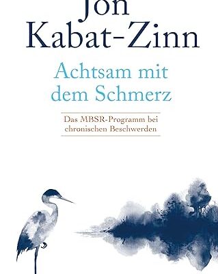 Achtsam mit dem Schmerz: MBSR bei chronischen Beschwerden