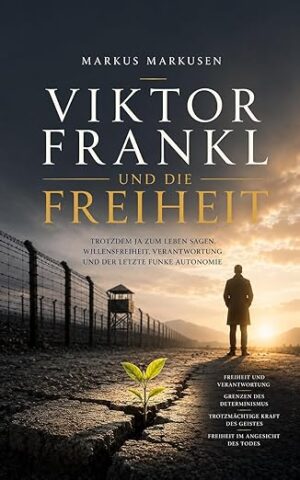 Viktor Frankl und die Freiheit