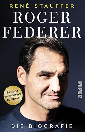 Roger Federer: Die Biografie - Karriere und Erfolgsgeheimnis