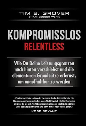 Kompromisslos - Wie du unaufhaltbar wirst