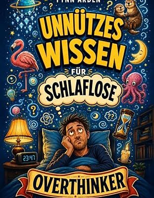 Unnützes Wissen für schlaflose Overthinker