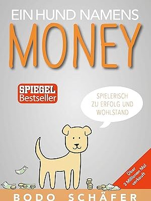 Ein Hund namens Money - Spielerisch zu Erfolg und Wohlstand