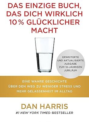 10% glücklicher durch Meditation - Dan Harris