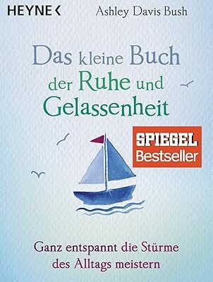 Das kleine Buch der Ruhe und Gelassenheit