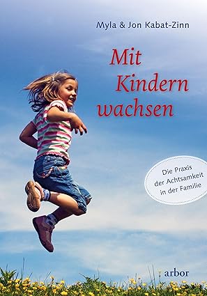 Mit Kindern wachsen: Achtsamkeit in der Familie