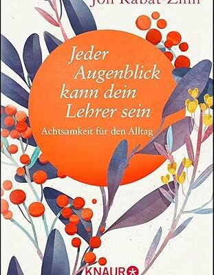 Jeder Augenblick kann dein Lehrer sein