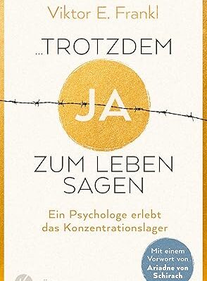 Trotzdem Ja zum Leben sagen - Viktor E. Frankl