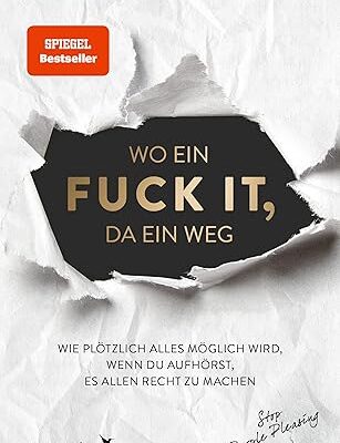 Wo ein Fuck it, da ein Weg - Befreie dich von Erwartungen