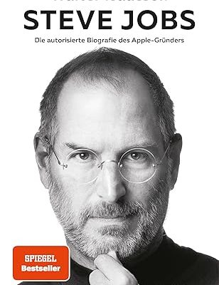 Steve Jobs: Die autorisierte Biografie des Apple-Gründers