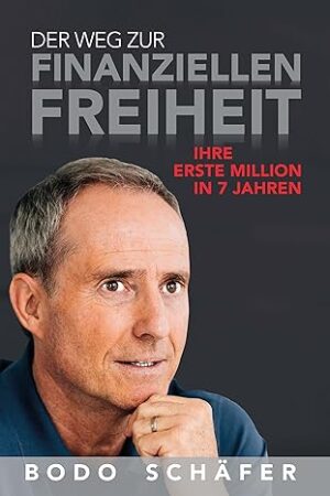 Der Weg zur finanziellen Freiheit von Bodo Schäfer