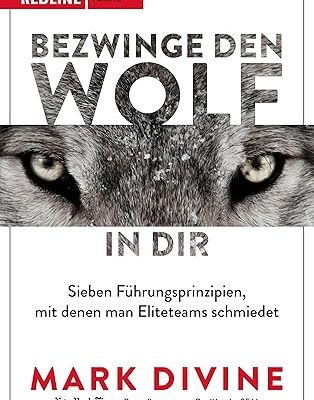 Bezwinge den Wolf in dir: Sieben Führungsprinzipien