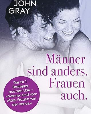 Männer sind anders. Frauen auch. - Der Beziehungsklassiker