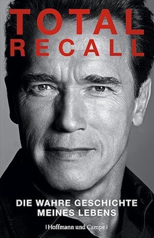 Total Recall – Die Autobiographie von Arnold Schwarzenegger