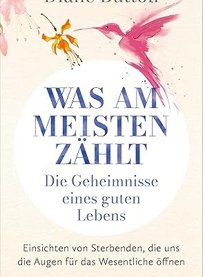 Was am meisten zählt – Die Geheimnisse eines guten Lebens