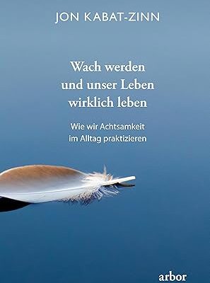 Wach werden und unser Leben wirklich leben