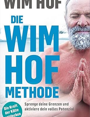 Die Wim-Hof-Methode - Sprenge deine Grenzen