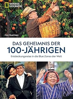 Das Geheimnis der 100-Jährigen: Blue Zones der Welt