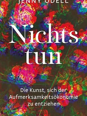 Nichts tun: Der Aufmerksamkeitsökonomie entkommen
