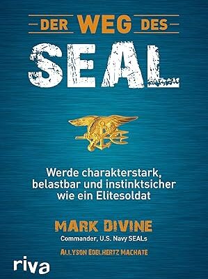 Der Weg des SEAL: Mentale Stärke wie ein Elitesoldat