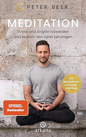 Meditation: Stress und Ängste loswerden - Mit Audio-Downloads