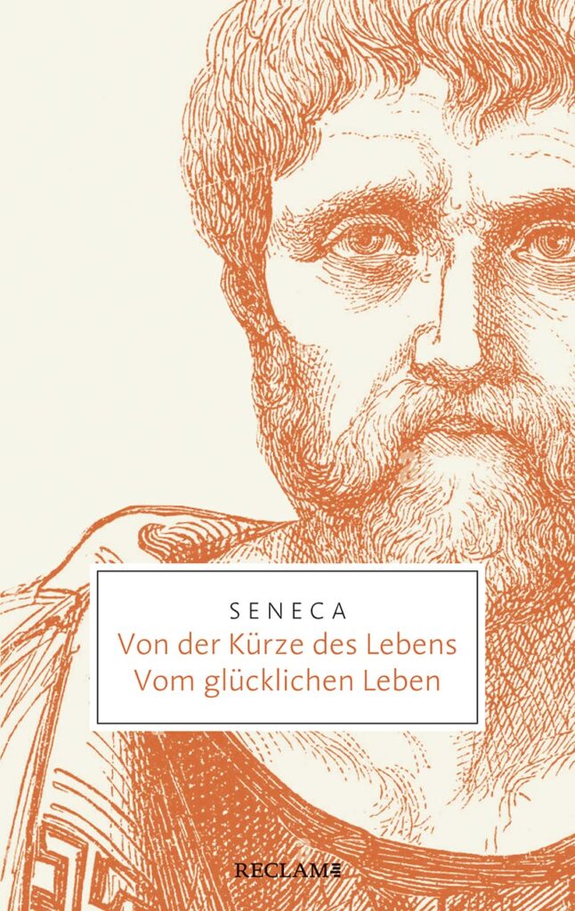 Von der Kürze des Lebens · Vom glücklichen Leben – Seneca (Reclam)